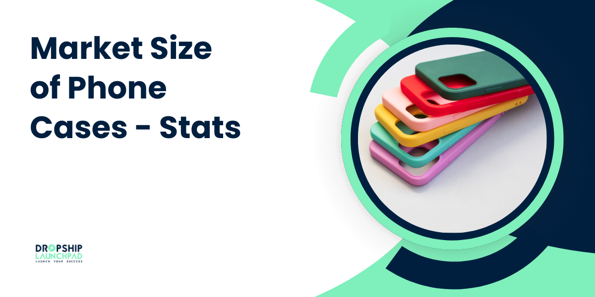 Market Size of Phone Cases - Stats