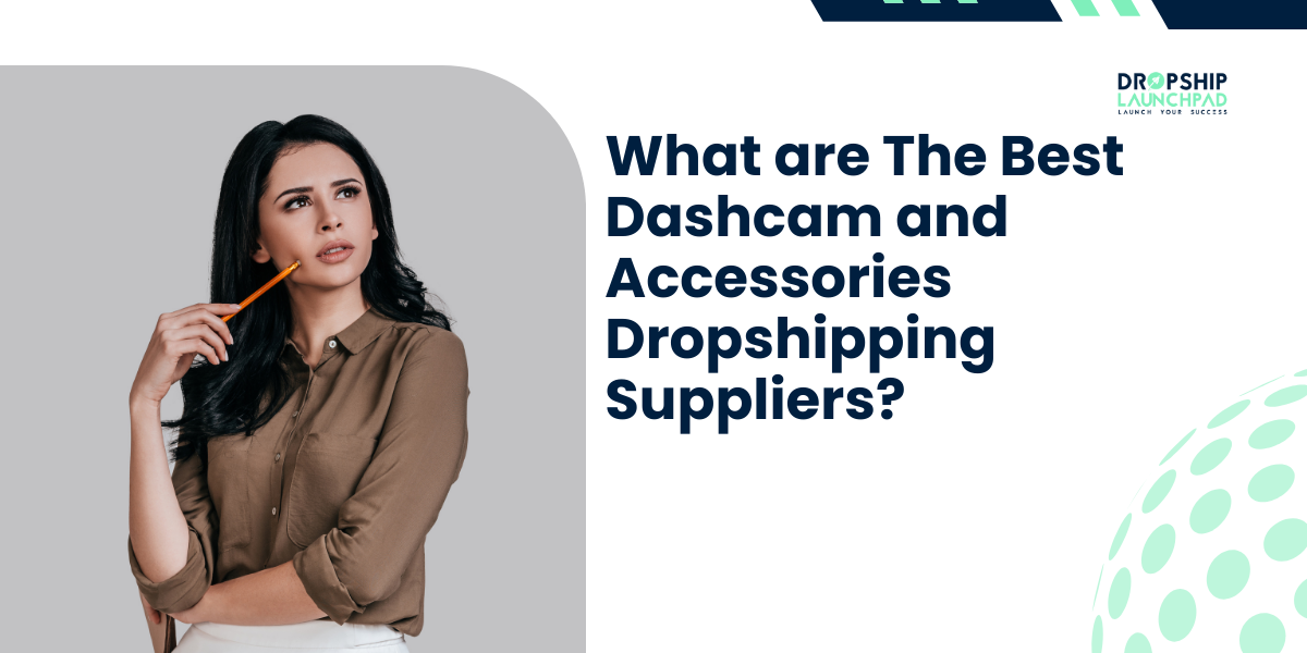 What are The Best Dashcam and Accessories Dropshipping Suppliers?