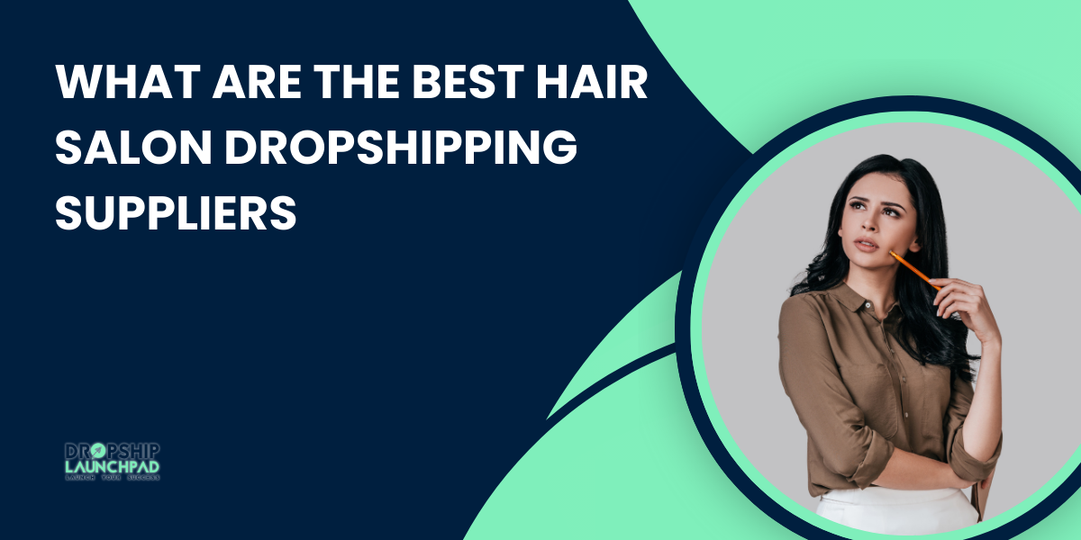 What are The Best Hair Salon Dropshipping Suppliers?