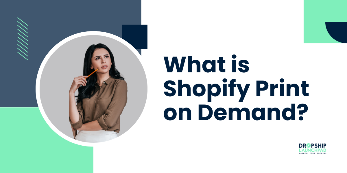 What is Shopify Print on Demand?