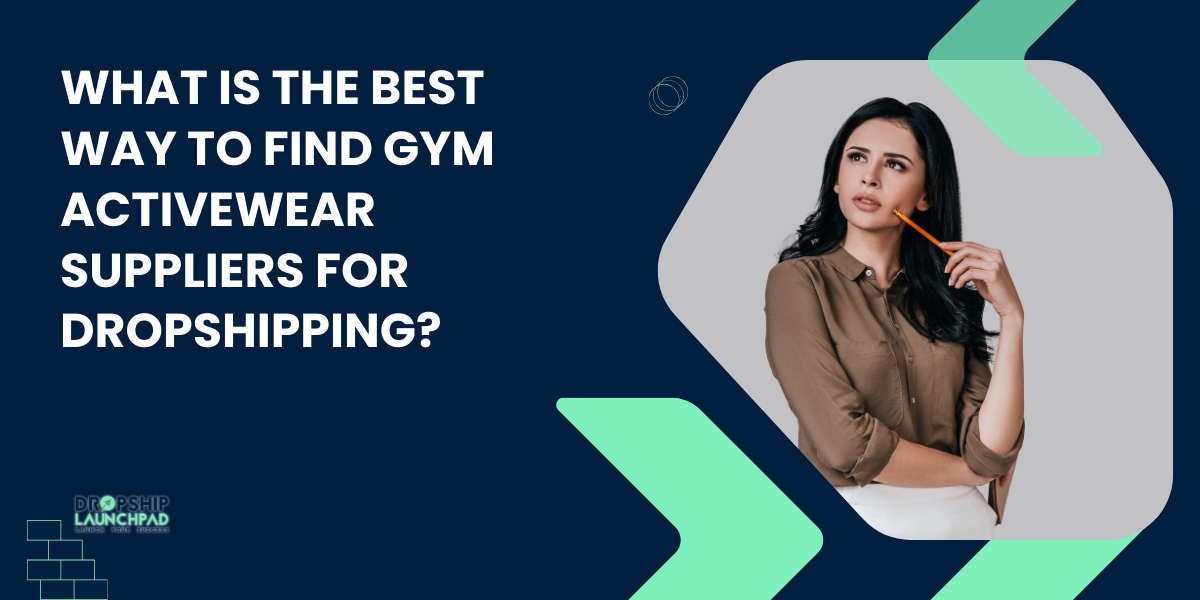 What is the best way to find Gym Activewear suppliers for dropshipping?