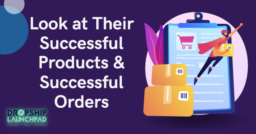 Look at their successful products and successful orders. 