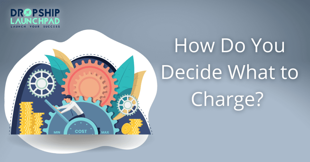 How do you decide what to charge? 
