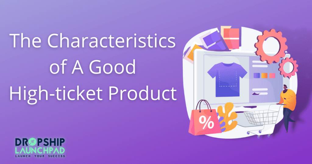 characteristics of a good high-ticket product