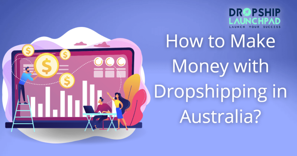 How to Make Money with Dropshipping in Australia 