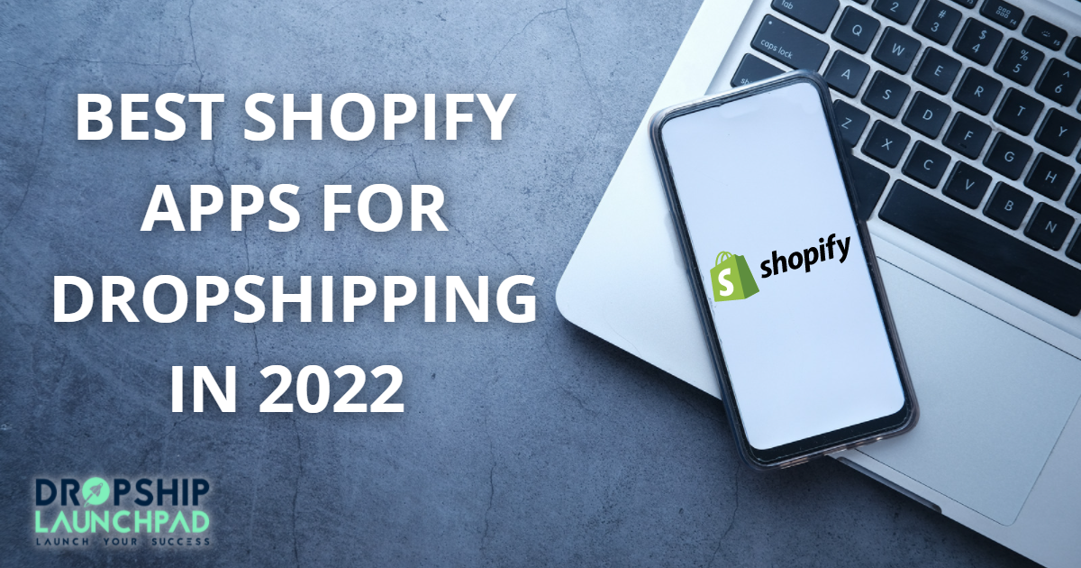 Best Shopify Apps for Dropshipping in 2022