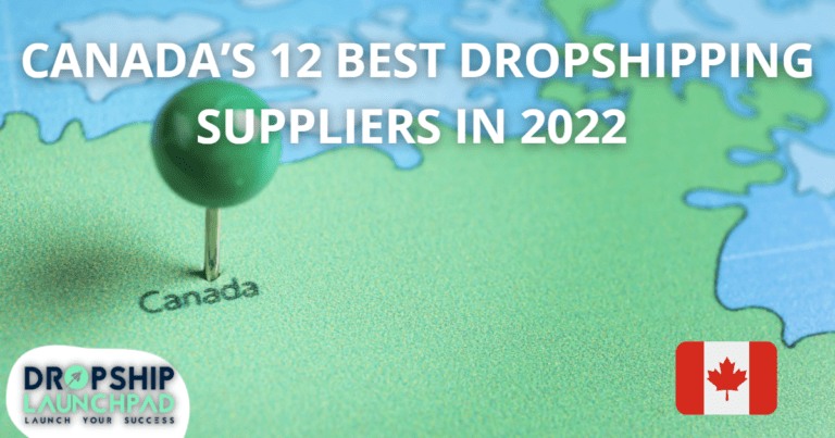 Canada’s 12 Best Dropshipping Suppliers in 2022