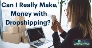Can I Really Make Money with Dropshipping?