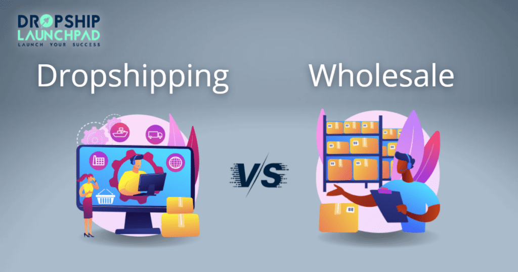 Dropshipping vs. Wholesale 