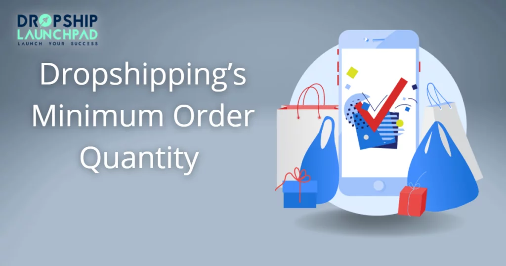 Dropshipping's Minimum Order Quantity 