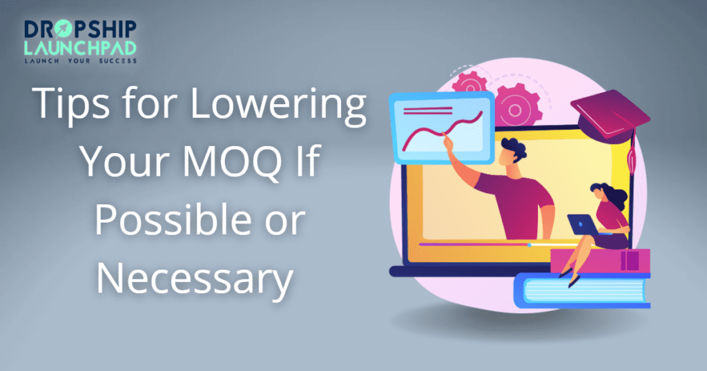 Tips for lowering your MOQ if possible or necessary: 