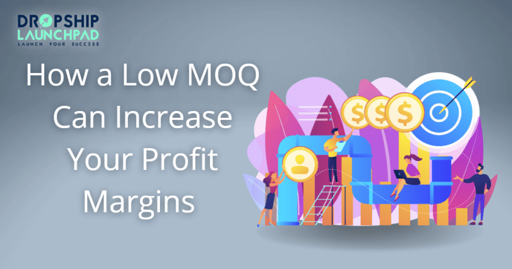 How a low MOQ can increase your profit margins 