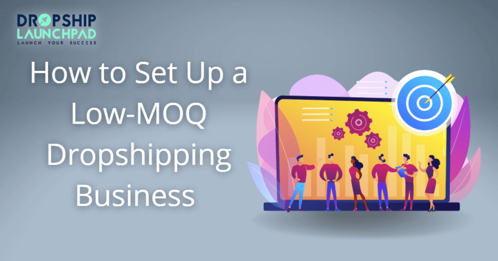 How to set up a low-MOQ dropshipping business 