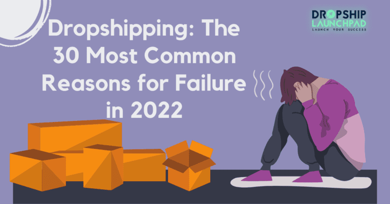 Dropshipping: the 30 Most Common Reasons for Failure in 2022