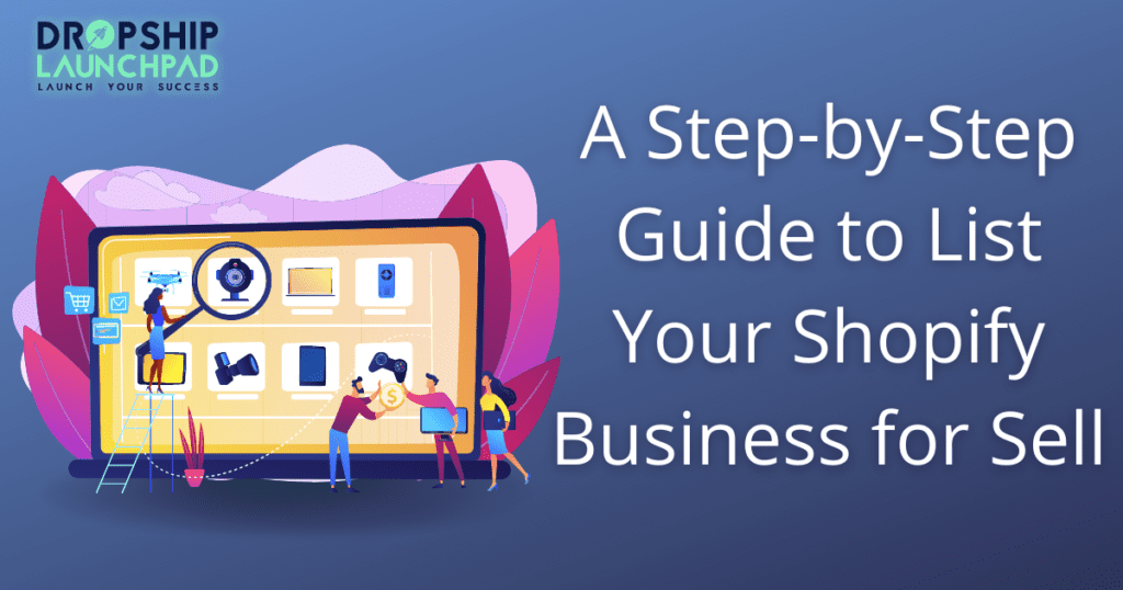 Step-by-Step Guide to list Your Shopify Business for Sell