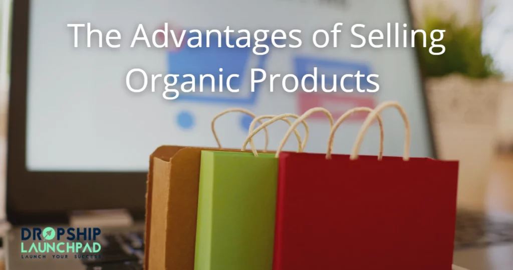 The advantages of selling organic products 