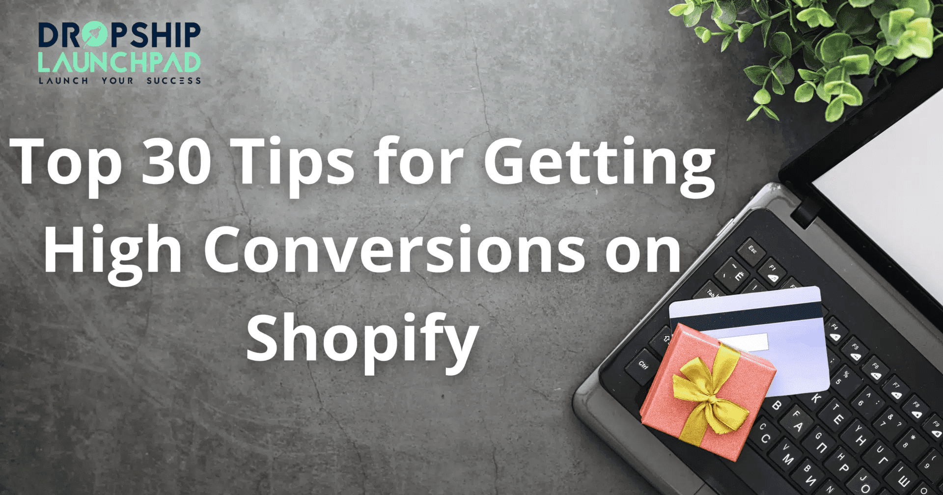 Top 30 Tips for getting high conversions on Shopify