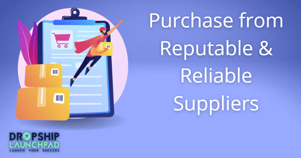 Purchase from reputable and reliable suppliers