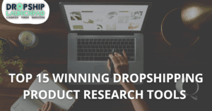 Top 15 Winning Dropshipping Product Research Tools 