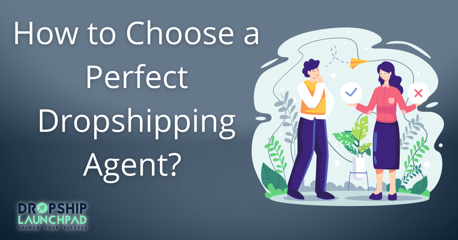 How to choose a perfect Dropshipping agent? 