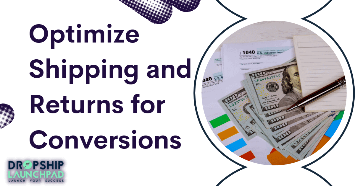 Optimize shipping and returns for conversions