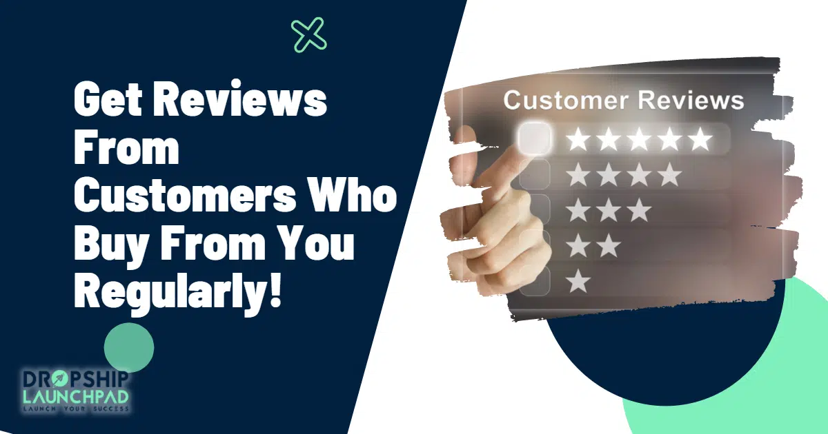 Tip 10: Get reviews from customers who buy from you regularly!