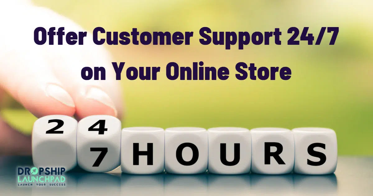 Tips 17: Offer customer support 24/7 on your online store