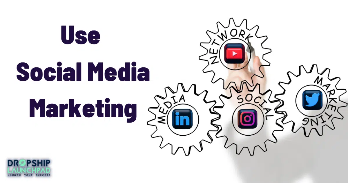 Use social media marketing