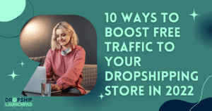 10 ways to boost free traffic to your dropshipping store in 2022