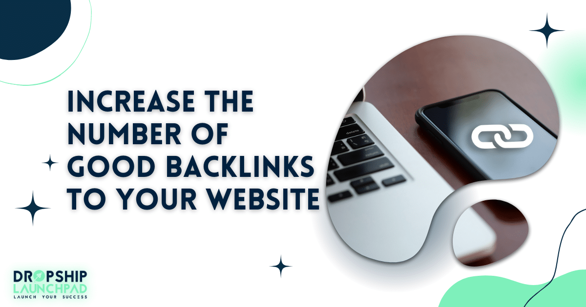Increase the number of good backlinks to your website