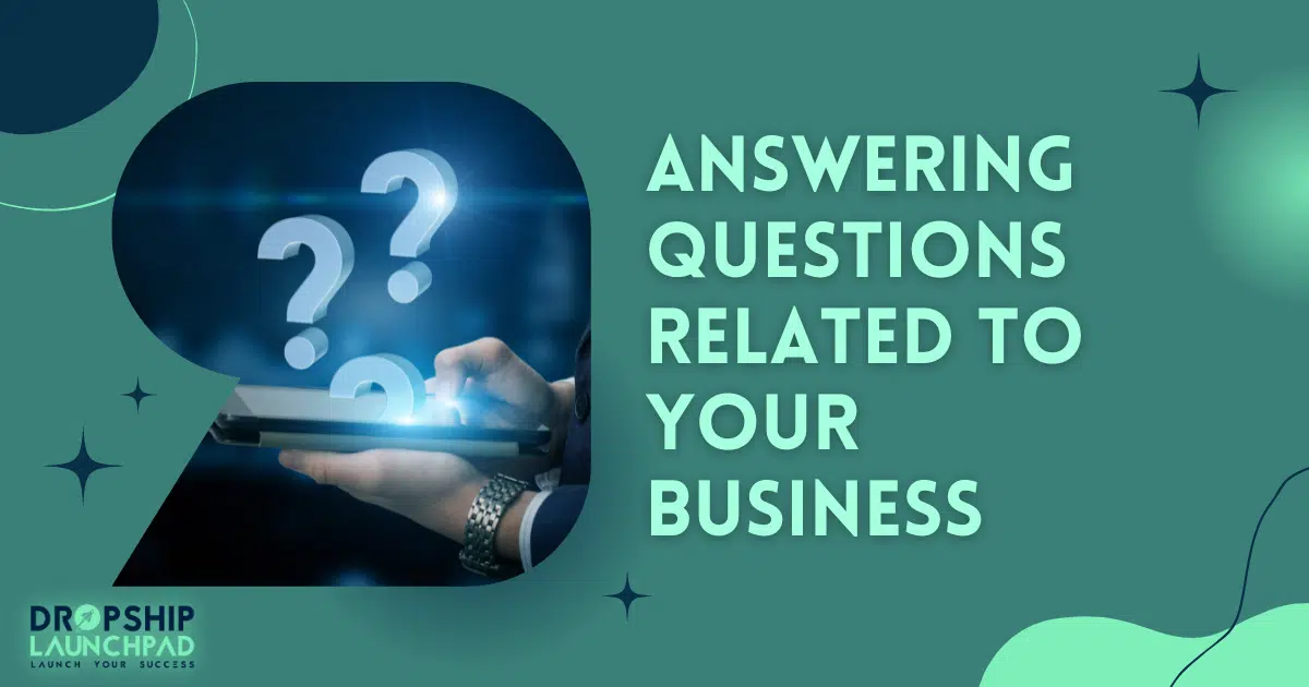 Answering questions related to your business.