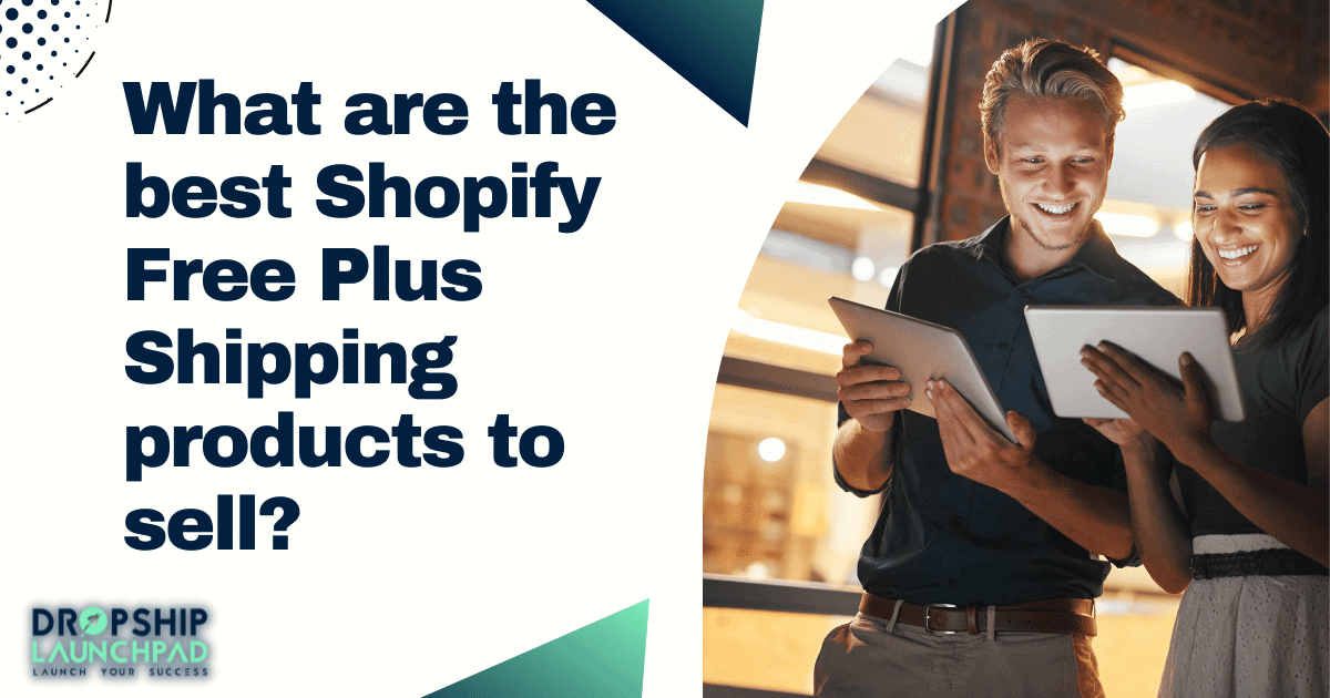 best Shopify Free Plus Shipping products to sell?