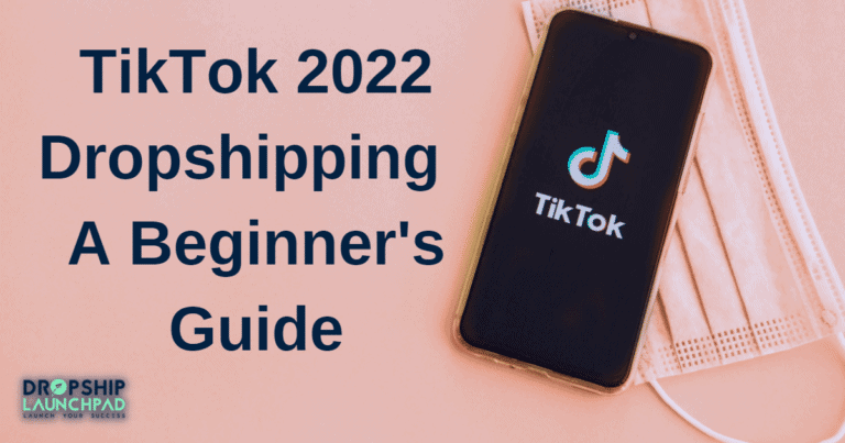 Tiktok 2022 dropshipping: a beginner’s guide