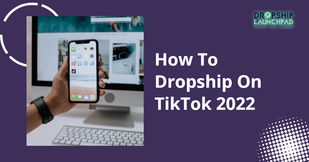 How to dropship on TikTok 2022