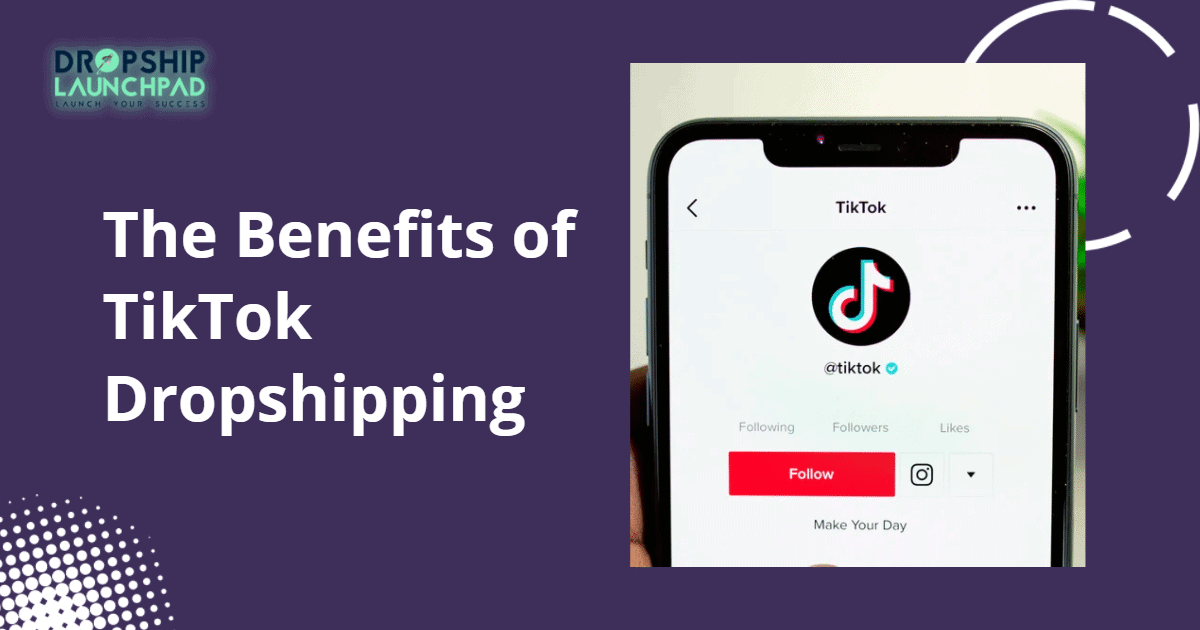 The benefits of Tiktok Dropshipping