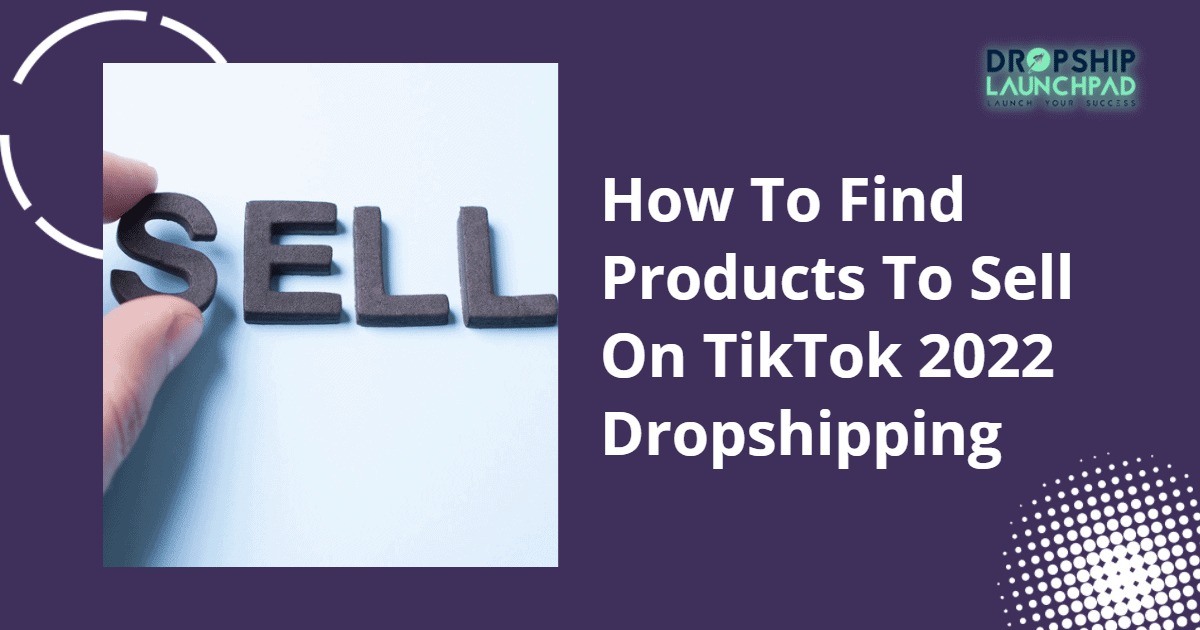 How to find products to sell on TikTok 2022 dropshipping