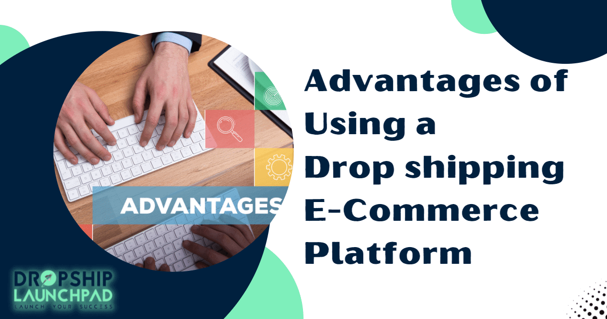 Advantages of using a Drop shipping Ecommerce Platform