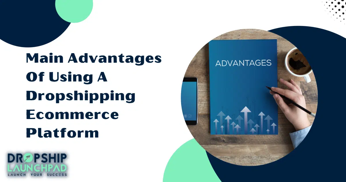 Main Advantages Of Using A Dropshipping Ecommerce Platform 