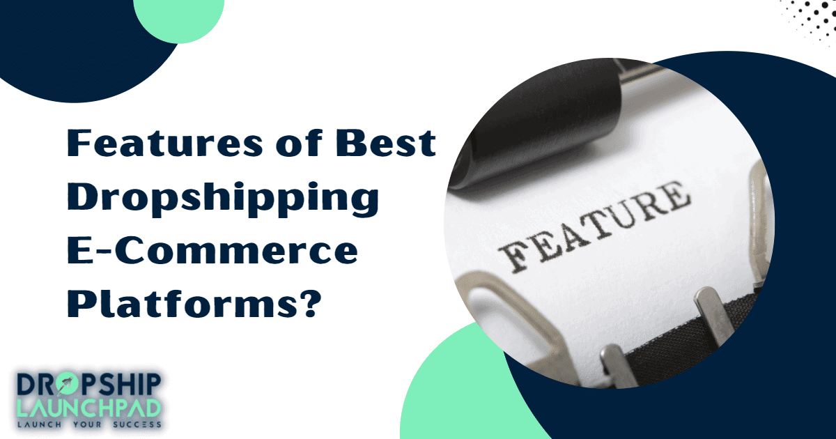 Features of best Dropshipping eCommerce platforms?