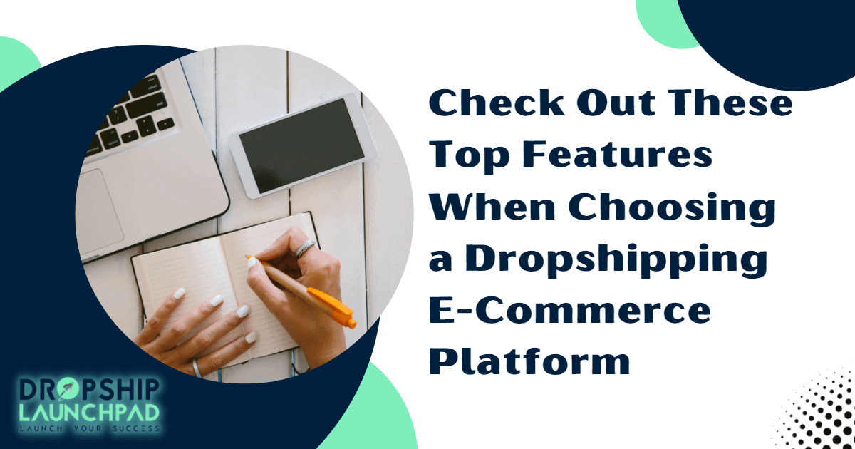 top features when choosing a dropshipping eCommerce platform.