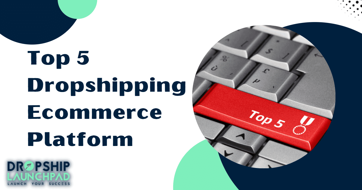 Top 5 Dropshipping Ecommerce Platforms