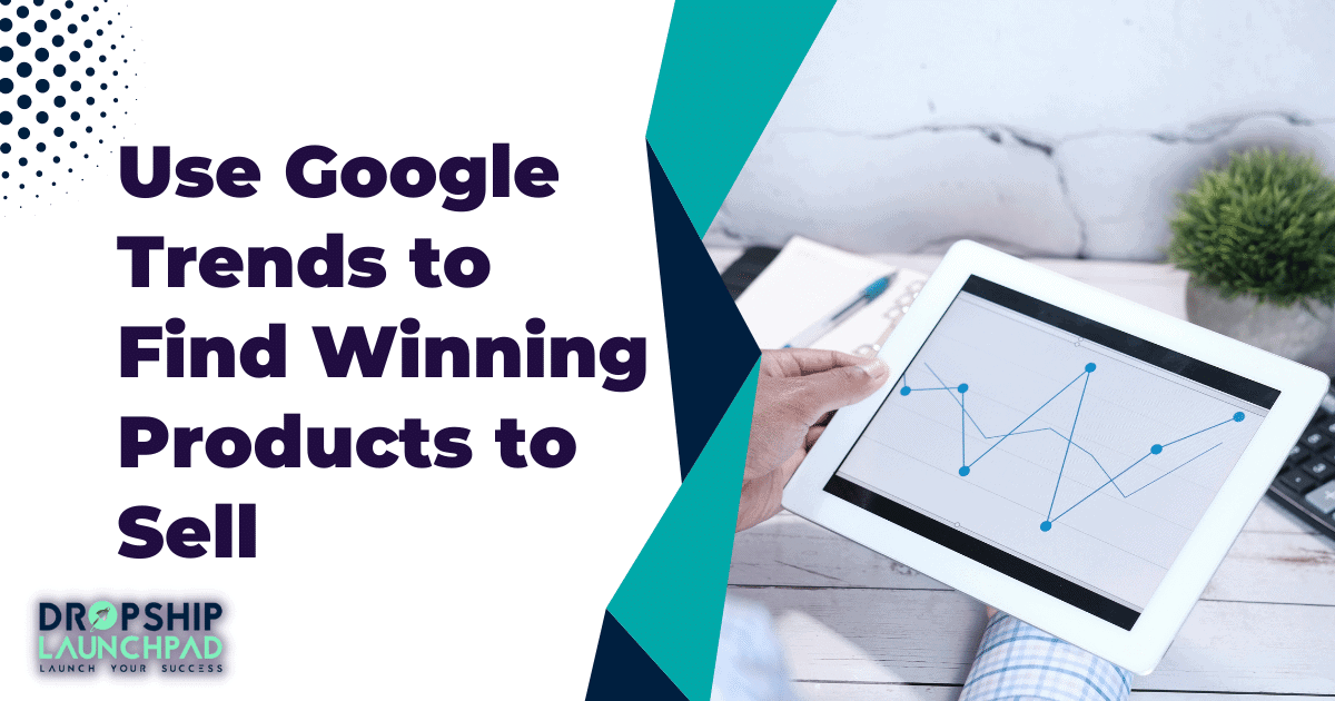 Use Google trends to find winning products to sell