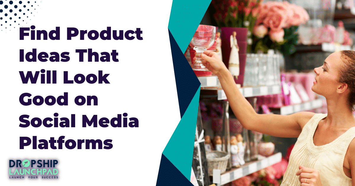 Find product ideas that will look good on social media platforms.