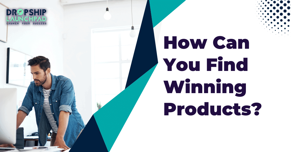How can you find winning products?
