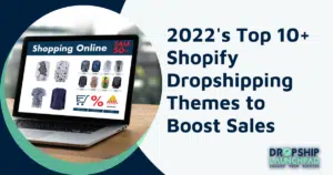 top 10+ Shopify dropshipping themes to boost sale