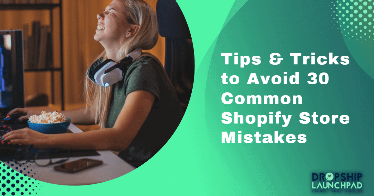 Tips & tricks to avoid 30 common Shopify store mistakes