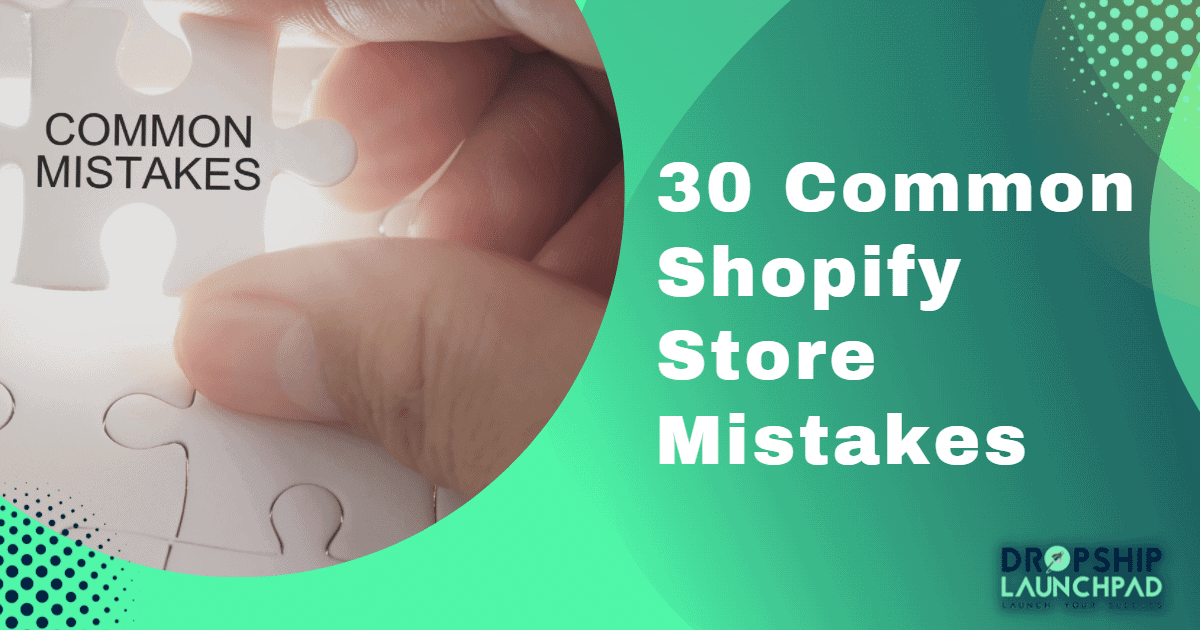 30 common Shopify store mistakes 