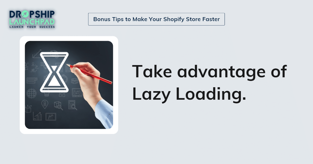 Take advantage of lazy loading.