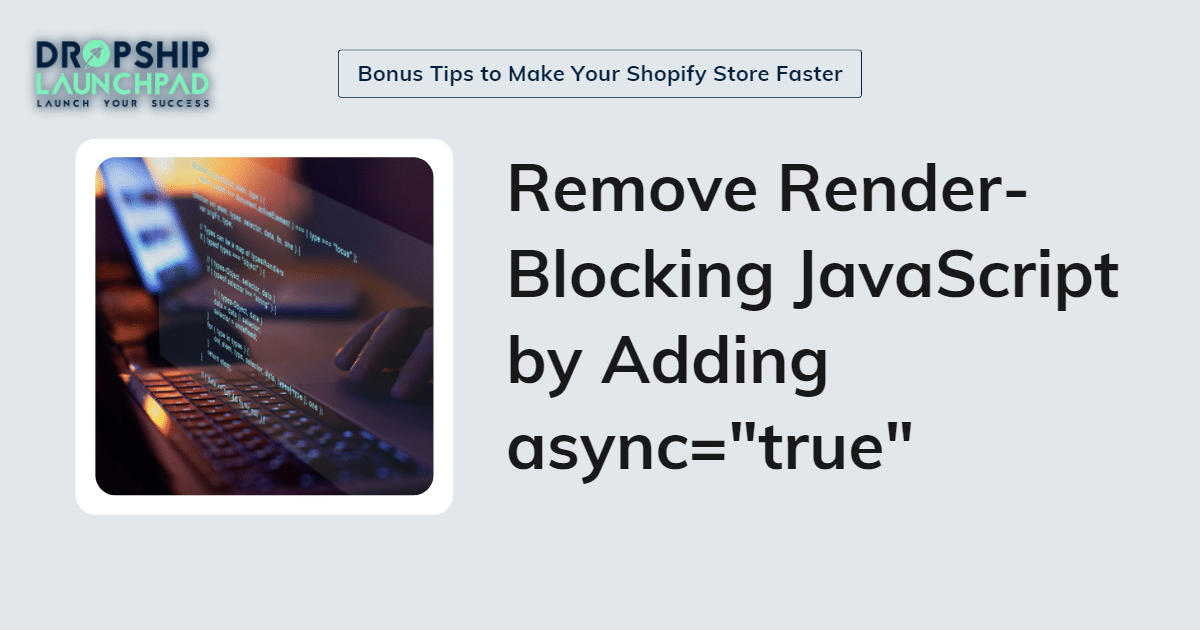 Remove render-blocking JavaScript by adding async="true"
