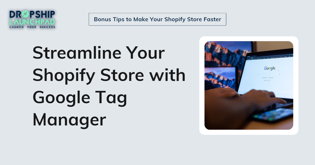 Streamline your Shopify store with Google tag manager